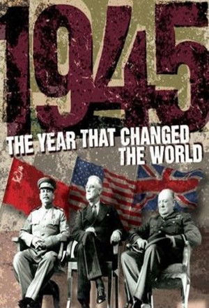 1945: The Year That Changed the World (2004 )