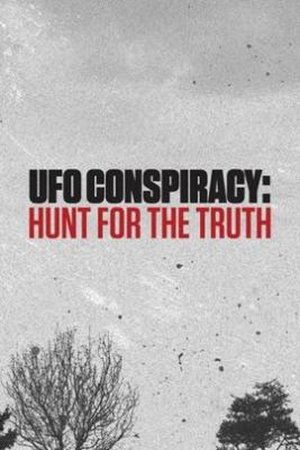 UFO Conspiracy Hunt for the Truth (2017)