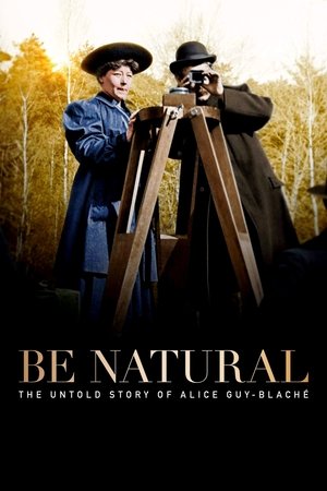Be Natural: The Untold Story of Alice GuyBlaché (2018)