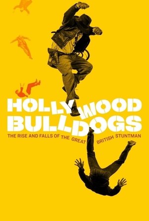 Hollywood Bulldogs The Rise and Falls of the Great British Stuntman (2021)