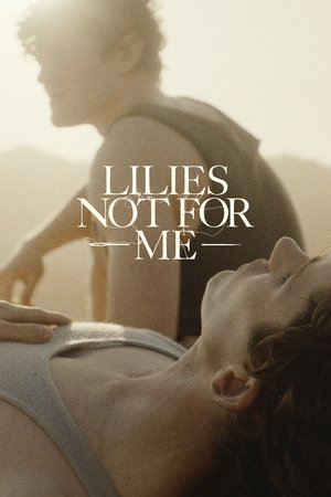 Lilies Not for Me (2024)