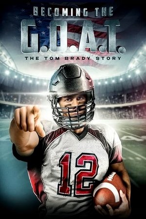 Becoming the G O A T The Tom Brady Story (2021)