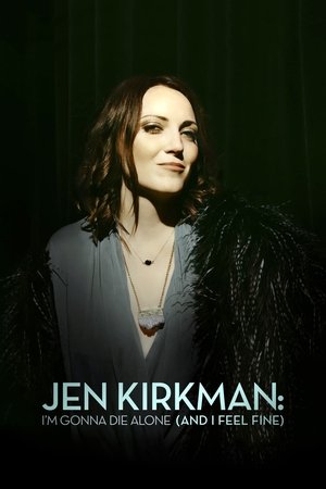Jen Kirkman: Im Gonna Die Alone (And I Feel Fine) (2015)
