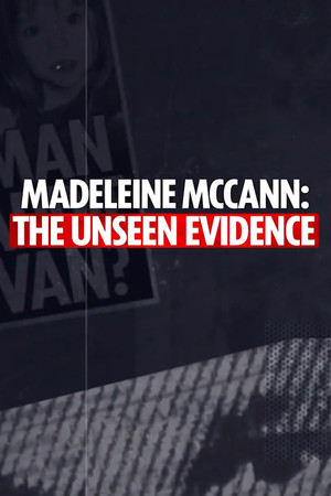 Madeleine McCann The Unseen Evidence (2025)
