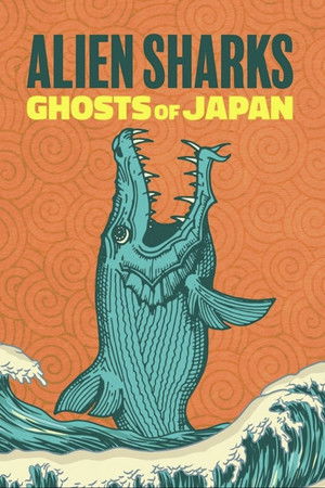 Alien Sharks Ghosts of Japan (2024)
