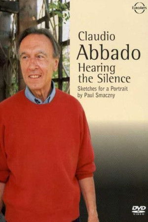 Claudio Abbado: Hearing the Silence (2003)