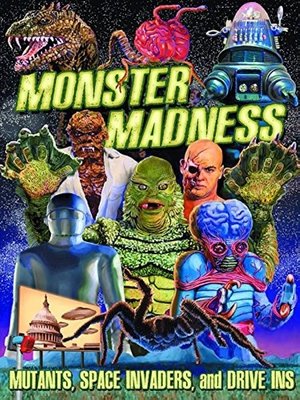 Monster Madness Mutants, Space Invaders and Drive Ins (2014)