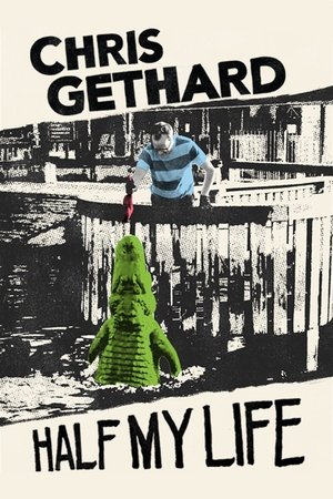 Chris Gethard Half My Life (2021)