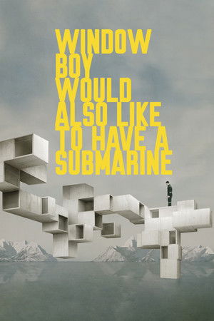 Window Boy Would Also Like to Have a Submarine (2020)