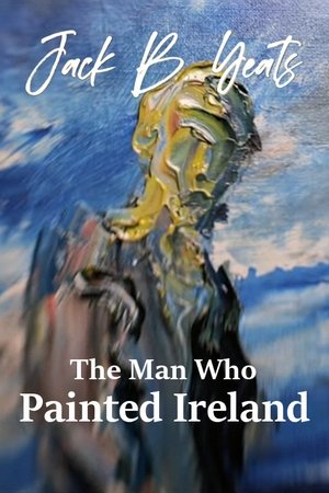 Jack B Yeats The Man Who Painted Ireland (2021)