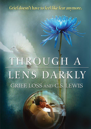 Through a Lens Darkly: Grief, Loss and C.S. Lewis (2011)