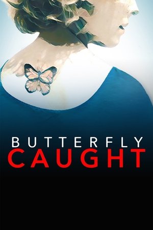 Butterfly Caught (2016)
