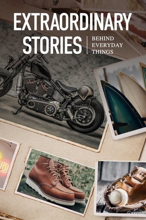 Extraordinary Stories Behind Everyday Things (2021-)