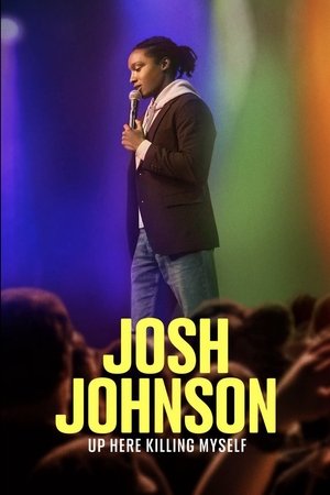 Josh Johnson: Up Here Killing Myself (2023)