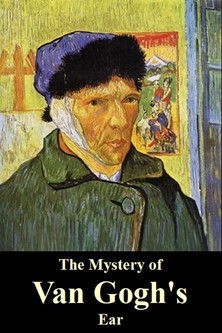 The Mystery of Van Goghs Ear (2016)