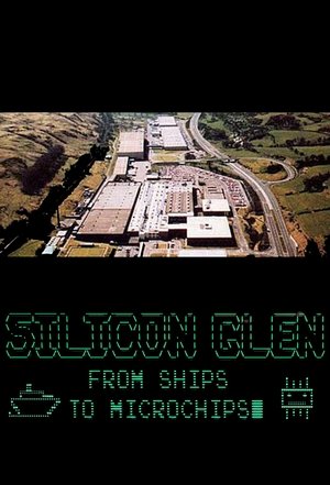Silicon Glen From Ships to Microchips (2020)