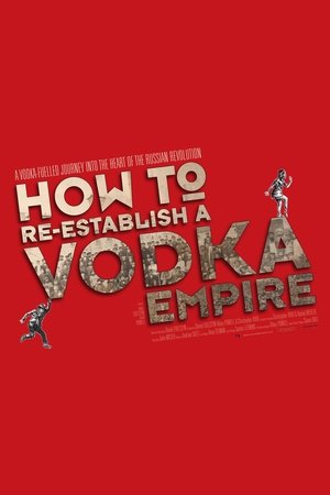 How to Re Establish a Vodka Empire (2012)