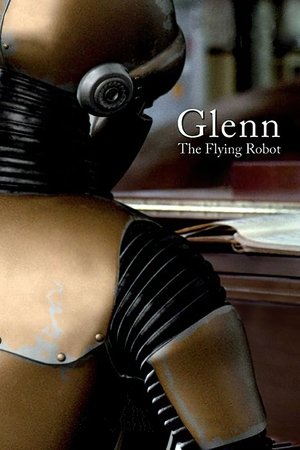 Glenn, the Flying Robot (2010)