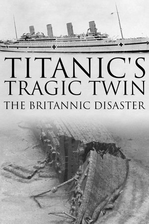 Titanics Tragic Twin: The Britannic Disaster (2016)