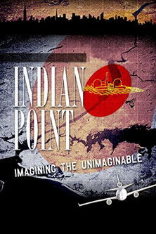Indian Point Imagining the Unimaginable (2004)
