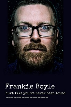 Frankie Boyle: Hurt Like Youve Never Been Loved (2016)