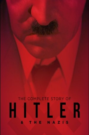 The Complete Story of Hitler and the Nazis (2004–2017)