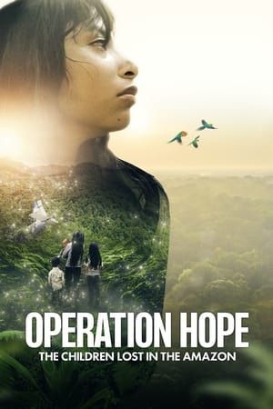 Operation Hope The Children Lost in the Amazon (2024)