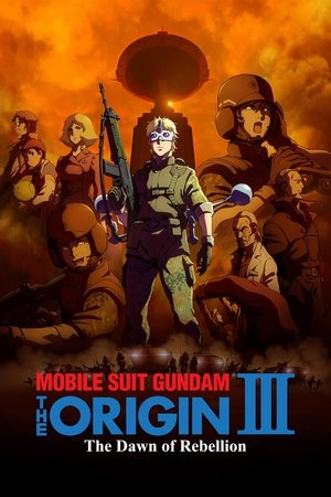 Mobile Suit Gundam: The Origin III Dawn of Rebellion (2016)