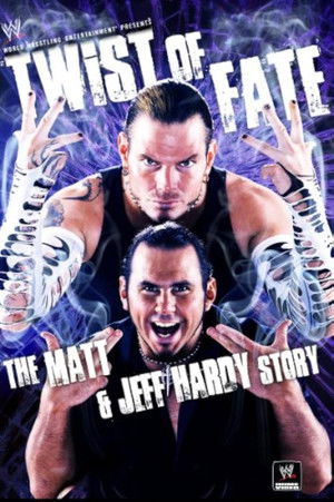 WWE Twist of Fate The Matt and Jeff Hardy Story (2008)