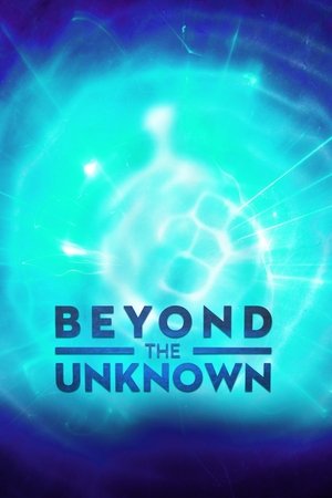 Beyond the Unknown (TV Series 2019- ) 