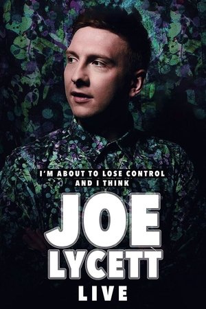 Joe Lycett: Im About to Lose Control And I Think Joe Lycett Live (2018)