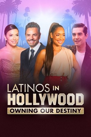 Latinos in Hollywood Owning Our Destiny (2024)