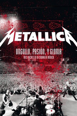 Metallica Orgullo pasion y gloria Tres noches en la ciudad de Mexico (2009)
