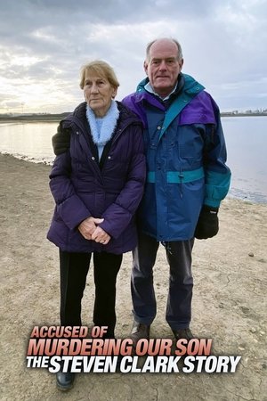 Accused of Murdering Our Son - The Steven Clark Story (2021)