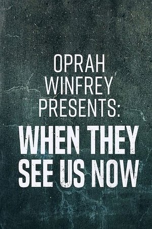 Oprah Winfrey Presents When They See Us Now (2019)