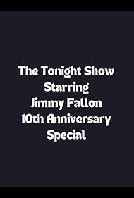 The Tonight Show Starring Jimmy Fallon 10th Anniversary Special (2024)