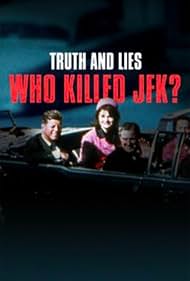 Truth and Lies: Who Killed JFK? (2025)